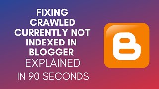 How To Fix Crawled  Currently Not Indexed In Blogger 2025 [upl. by Eteragram204]