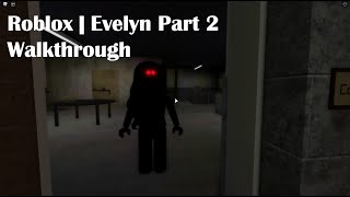 Roblox  Evelyn Part 2 Walkthrough [upl. by Armalda]