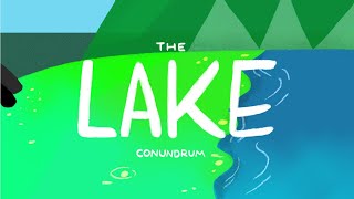 ★ The Lake Conundrum [upl. by Levitt]