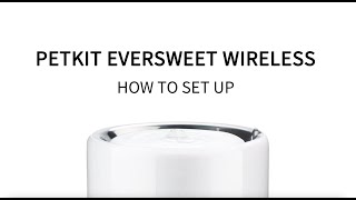 PETKIT Eversweet Wireless｜How to Set Up Your Eversweet Wireless Water Fountain [upl. by Amerigo31]