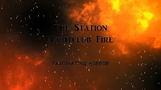 The Station Nightclub Fire  A Short Documentary  Fascinating Horror [upl. by Yxor]