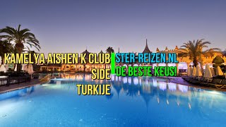 Kamelya Aishen K Club Colakli Side Turkije  Ster Reizen [upl. by Reena]