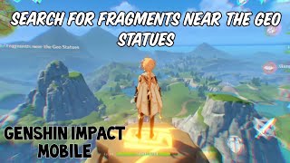 HOW TO FIND FRAGMENTS NEAR GEO STATUES  Genshin impact mobile [upl. by Margarethe]