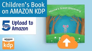 Upload amp Publish Your Childrens Book to Amazon KDP [upl. by Tarkany191]