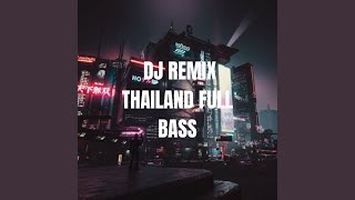 DJ REMIX THAILAND FULL BASS [upl. by Sofie]