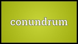 Conundrum Meaning [upl. by Anazraf]