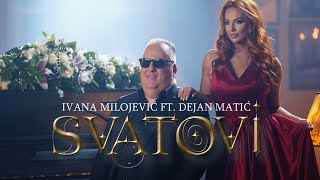 IVANA MILOJEVIC FT DEJAN MATIC  SVATOVI OFFICIAL VIDEO [upl. by Schalles834]