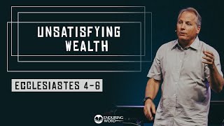 Ecclesiastes 46  Unsatisfying Wealth [upl. by Ollehcram]