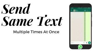 How To Send Same Text Multiple Time At Once On WhatsApp [upl. by Pearson]