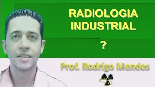 Radiologia Industrial Seus Conceitos e Definições [upl. by Kannav]