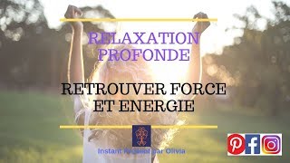 COMMENT RETROUVER FORCE ET ENERGIE  RelaxationMéditation guidée [upl. by Aihsa897]