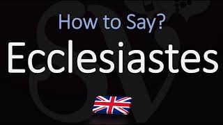 How to Pronounce Ecclesiastes CORRECTLY [upl. by Odnumyar761]