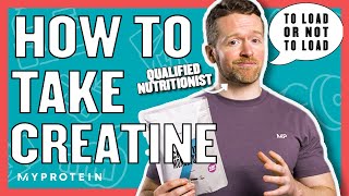 How To Take Creatine Do You Need A Loading Phase  Nutritionist Explains  Myprotein [upl. by Minny]