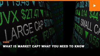 What is Market Cap What You Need to Know [upl. by Valentin945]