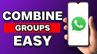 How To Combine Groups In Whatsapp Updated [upl. by Herodias]