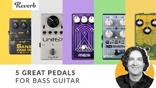 5 Pedals You Need to Try on Bass  Reverb Tone Report [upl. by Elrae]