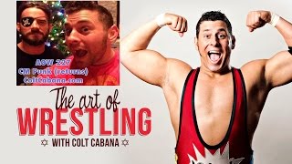 CM Punk Returns  Art of Wrestling Ep 227 w COLT CABANA [upl. by Irahcaz]