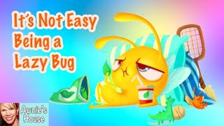 Kids Book Read Aloud ITS NOT EASY BEING A LAZY BUG by Pragya Tomar and Ramona McClean [upl. by Beck751]