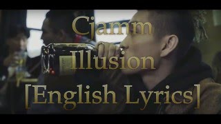 Cjamm  Illusion English Lyrics [upl. by Odragde]