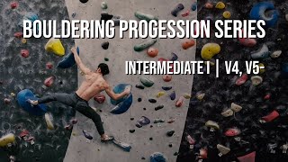 Bouldering Progression Series  Intermediate I  V4 V5 [upl. by Pinchas923]