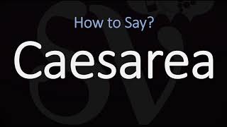 How to Pronounce Caesarea CORRECTLY [upl. by Lrem]