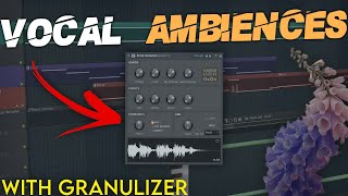 Vocal Ambience with Granulizer  FL Studio Tutorial [upl. by Finkelstein209]