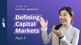 What are Capital Markets  Intro to Capital Markets Part 1 [upl. by Letnom78]