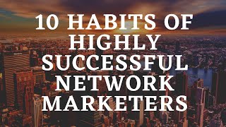 10 Habits Of Highly Successful Network Marketing [upl. by Alekim]