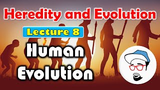 Human Evolution  Heredity and Evolution Class 10 SSC CBSE [upl. by Tamar367]