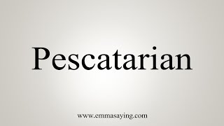 How To Say Pescatarian [upl. by Debbee]