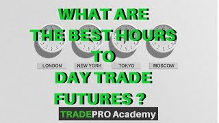 What are the BEST Hours to Day Trade Futures  TradePro Academy [upl. by Oloap]