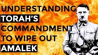 Understanding Torah’s command to wipe out Amalek [upl. by Damas859]