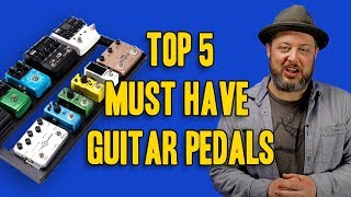 5 Must Have Guitar Pedals  Marty Schwartz [upl. by Remo]