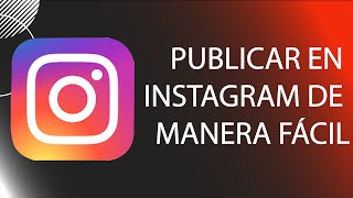 ¿Cómo publicar en Instagram TUTORIAL 2021 [upl. by Atiuqram]