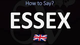 How to Pronounce Essex CORRECTLY [upl. by Bedwell]