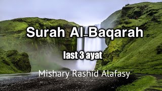 Surah AlBaqarah last 3 ayat by Mishary Rashid Alafasy [upl. by Elah]