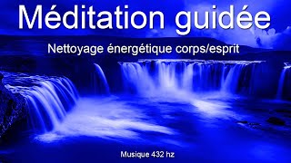 Méditation guidée  Nettoyage énergétique corpsesprit  Relaxation [upl. by Mead]