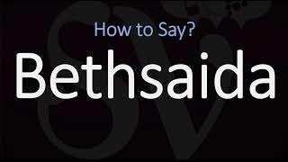 How to Pronounce Bethsaida CORRECTLY [upl. by Aneetsirhc]