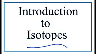 Introduction to Isotopes and Definition [upl. by Pavel939]