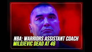 NBA Warriors assistant coach Milojevic dead at 46  ABSCBN News [upl. by Lebiram]