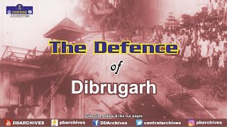 The Defence of Dibrugarh  Assam [upl. by Elyse]