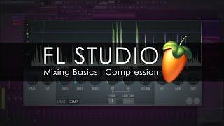 FL STUDIO  Mixing Basics  Compression [upl. by Minne]