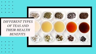 Different Types of Teas and their Health Benefits [upl. by Bertilla]