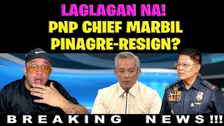 LAGLAGAN NA PNP CHIEF MARBILPINAGRERESIGN [upl. by Ellednahc542]