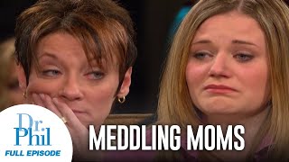 Meddling Moms  FULL EPISODE  Dr Phil [upl. by Yessak617]