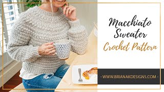 Macchiato Sweater Pattern Tutorial  Easy Puff Yoke Crochet Sweater [upl. by Hteazile167]