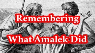 Remembering What Amalek Did in the Way [upl. by Adnimra]