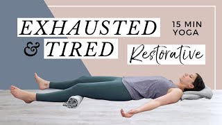 Restorative Yoga for Exhaustion  Feeling Tired 15 Minutes [upl. by Iseabal687]