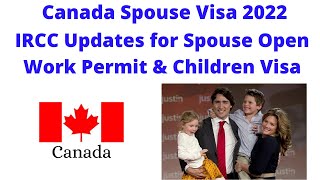 Canada Spouse Visa amp Children Visa Update 2022  Open Work Permit  Spousal Sponsorship Immigration [upl. by Atsedom483]