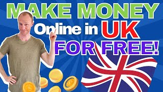 How to Make Money Online in the UK for FREE 5 REALISTIC Methods [upl. by Jareb93]